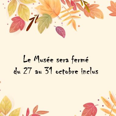 Fermeture du musée vacances Toussaint