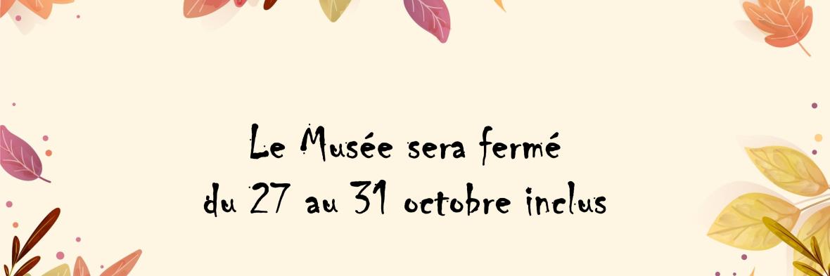 Fermeture du musée vacances Toussaint