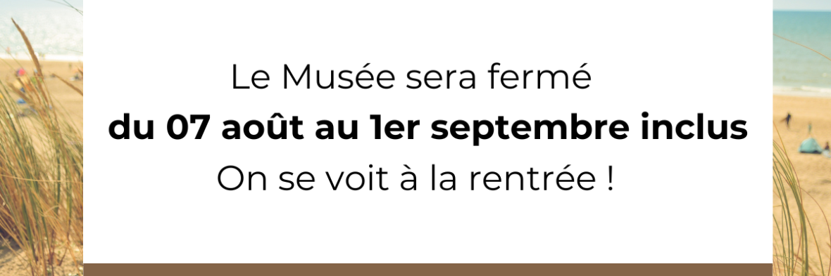 Fermeture estivale du 07 août au 1er septembre inclus